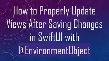 How to Properly Update Views After Saving Changes in SwiftUI with @ EnvironmentObject