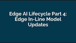 Edge AI Inference Lifecycle Pt 4: Edge In-Line Model Updates with Wallaroo