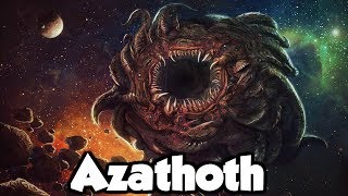 Azathoth: The Blind Idiot God - (Exploring the Cthulhu Mythos)