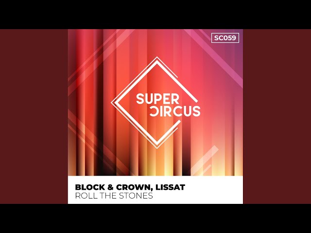 Block & Crown, Lissat - Roll The Stones