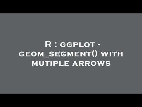 R : ggplot - geom_segment() with mutiple arrows