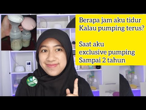 Berapa jam tidur saat ibu menyusui pumping terus ? Pengalaman saat aku exclusive pumping 2 tahun