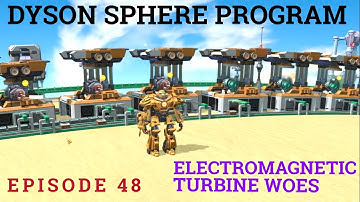 Dyson Sphere Program Alpha Serpentis - Pt. 48 - Electromagnetic Turbine Woes