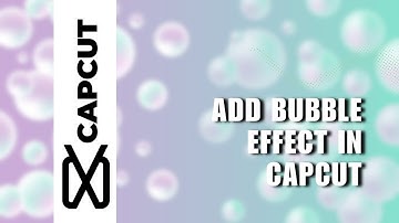 🔥 NAVIGATE: How To Add Bubble Effect In Capcut (Quick Guide) | for Dummies