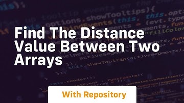 find the distance value between two arrays