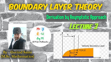 Boundary layer equations। Derivation by Asymptotic Approach। Log M।