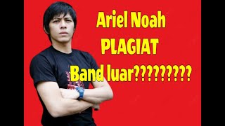 ARIEL NOAH PLAGIAT‼️dan jiplak lagu luar❓