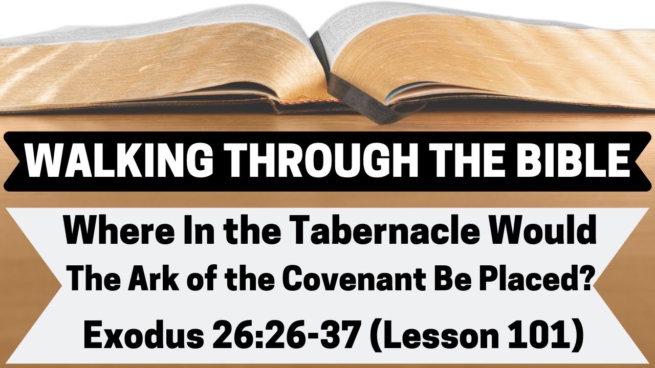 Where In the Tabernacle Would the Ark Be Placed? [Exodus 