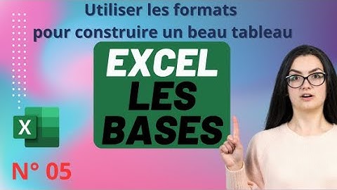 Utiliser les formats pour construire un beau tableau 📗 Excel Les bases n°5