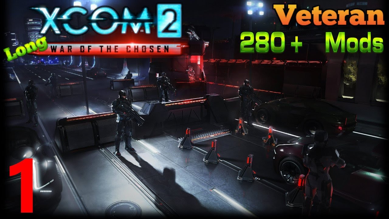 XCOM 2: Long War of the Chosen (Veteran)(288 Mods) - Part 1 - YouTube