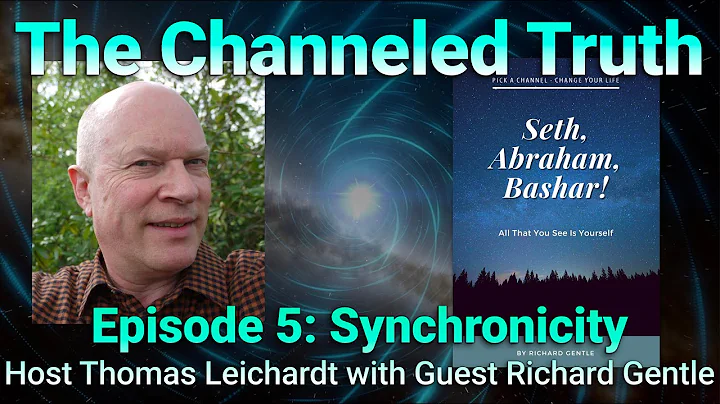 The Channeled Truth, Episode 5: Synchronicity with Richard Gentle