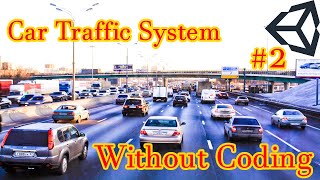 How TO Make Car Traffic System In Unity #2 Without Coding 2021
