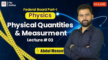 Free FBISE | Physics Part 1 | Measurements | Lecture 3 | Sir Abdul Mannan | ICS | FSC