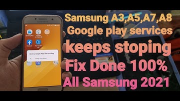 Samsung A3, A7, A8 All New Google Play Services Keeps Stopping - New Fix done 100% - New 2021