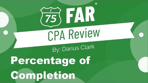 CPA FAR Exam-Revenue Recognition-Long Term Construction- Percentage of Completion- Darius Clark