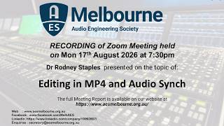 AES Melbourne Aug2026 Meeting Recording. Dr Rod Staples presents on Editing in MP4 and Audio Synch.