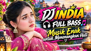 DJ INDIA REMIX 2026 🎧 FULL BASS TERBARU | Musik India Viral & Menenangkan Hati | NONSTOP MIX