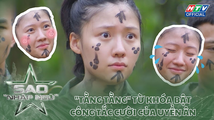 Sao Nhập Ngũ 2024 - Tập 2| "Tằng tằng" từ khóa bật công tắc cười của Uyển Ân