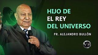 Pr. Bullón  Eres Hijo del Rey del Universo