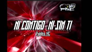 Video thumbnail of "Pablito HC Ni Contigo, Ni Sin Ti   Fac Remix"