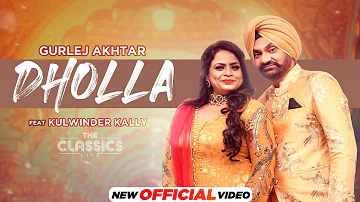 The Classics Live | Dholla (Official Video)| Gurlej Akhtar | Kulwinder Kally | New Punjabi Song 2021