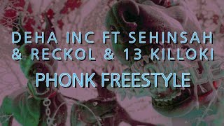Deha Inc ft Şehinşah & Reckol & 13 Killoki - Phonk Freestyle Resimi