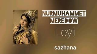 #sazhana#KöneGüzer#NuryMeret Nurmuhammet Meredow Leýli