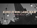 Kung di rin lang ikaw •| December Avenue lyrics (chorus)