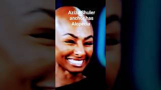 News Anchor Aziza Shuler share her Alopecia She looks amazing!!!
