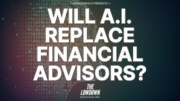 Will A.I. Replace Financial Advisors? | The Lowdown