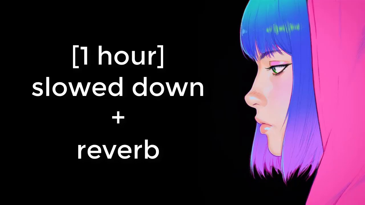my favorite slowed down songs (slowed + reverb)