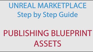 Publishing Blueprint Assets To Unreal Marketplace: A Step-by-step Guide