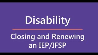 #CPsmart: Disability - Closing & Renewing an IEP/IFSP