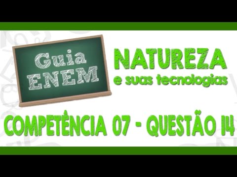 GUIA ENEM - Ciências da Natureza - Comp. 07 - Q14 Atividades