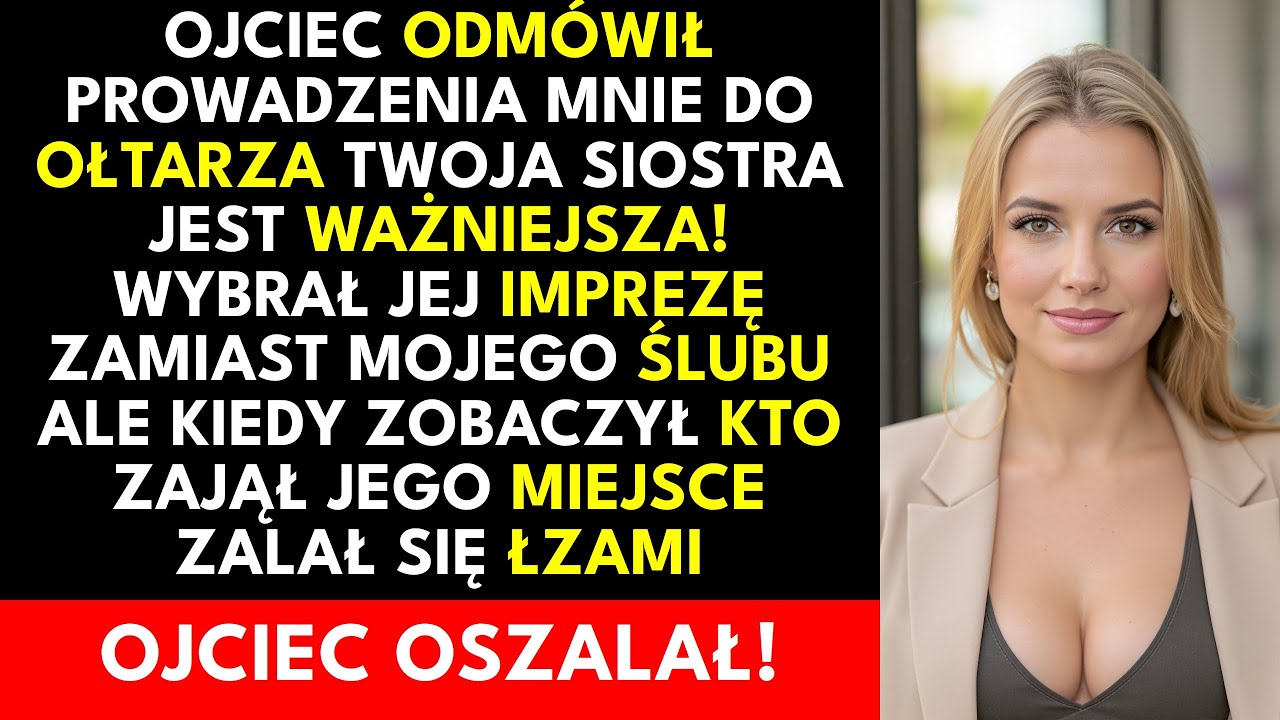 Ojciec odmówił prowadzenia mnie do ołtarza przez imprezę siostry — ALE kiedy zobaczył kto...