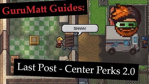 GuruMatt Guides: Last Post [Multiplayer] - Center Perks 2 0 - The Escapists 2
