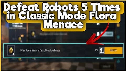 Defeat Robots 5 Time In Classic Mode Flora Menace New Mission in PUBG