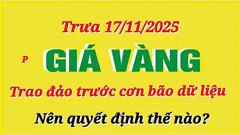Giá vàng hôm nay 9999 trưa ngày 17/11/2025- GIÁ VÀNG NHẪN 9999- Bảng giá vàng sjc, 24k 18k