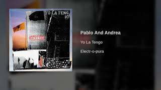 Yo La Tengo - Pablo And Andrea