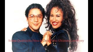 Selena Quintanilla Pérez &amp; Chris Pérez: Ultimate Love Story