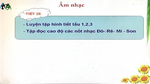 Tiết 25 âm nhạc 1(chuẩn) Cùng học để PTNL