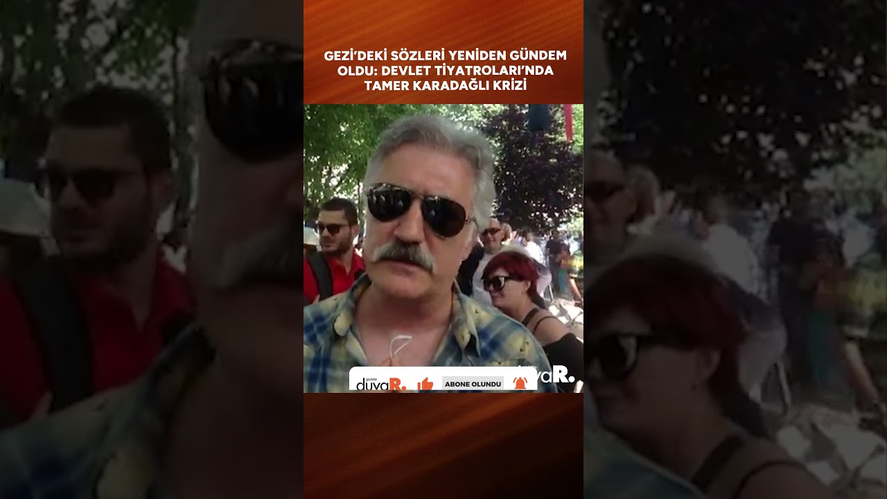 Gezi’deki sözleri yeniden gündem oldu: Devlet Tiyatroları’nda ‘Tamer Karadağlı’ krizi 