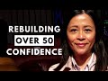 كيف أبني ثقتي بنفسي في سن 57 بعد البدء من جديد 