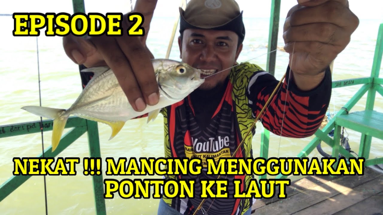 NEKAT !!! MANCING MENGGUNAKAN PONTON KE LAUT // EPISODE 2 (TAMAT)