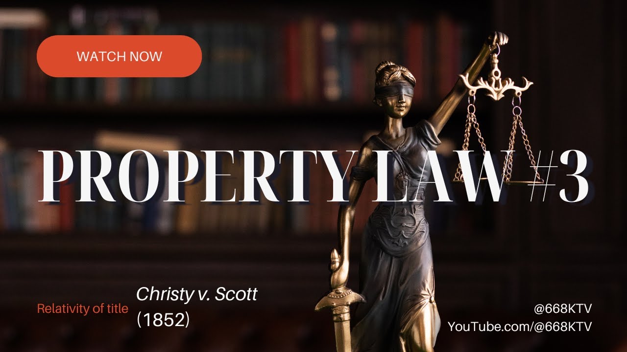 Property Law #3: This 1852 Case Shaped U S  Law, Christy v. Scott (1852) and Relativity of Title