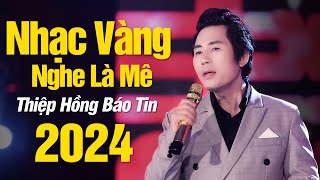 Nhạc Vàng 2024 Hay Nhất - LK Nhạc Trữ Tình Bolero Nghe Là Mê, Thiệp Hồng Báo Tin