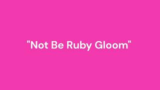 Not Be Ruby Gloom (Updated)