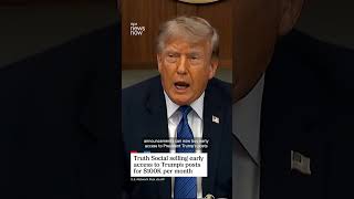 Truth Social selling early access to Trump's posts