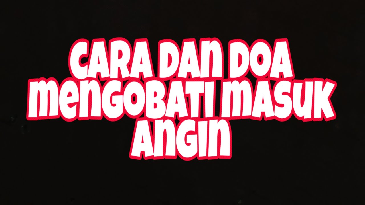 Cara mengobati masuk angin..doa dan bahan nya 