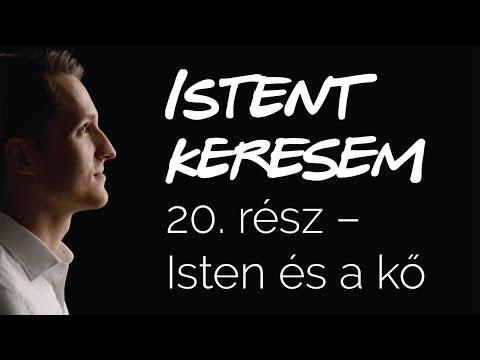 Isten és a kő | Istent keresem #20